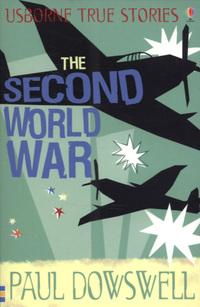 Book Cover for The Second World War by Paul Dowswell, Jeremy Gower, Kuo Kang Chen, Paul Dowswell