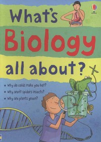Book Cover for What's Biology All About? by Hazel Maskell, Adam Larkum, Rosie Dickins, Jane Chisholm