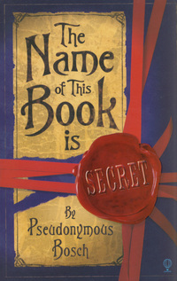 Book Cover for The Name of This Book Is Secret by Pseudonymous Bosch
