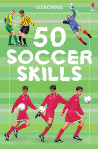 Book Cover for 50 Soccer Skills by Jonathan SheikhMiller, Gill Harvey, Bob Bond, Chris Cole, Shaun Botterill
