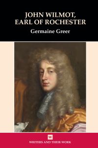 Book Cover for John Wilmot, Earl of Rochester by Germaine Greer, British Council