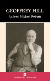 Book Cover for Geoffrey Hill by Andrew Michael Roberts, British Council