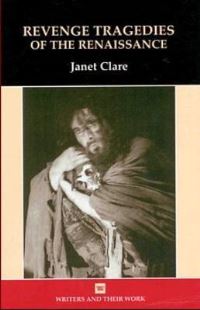 Book Cover for Revenge Tragedies of the Renaissance by Janet Clare, British Council