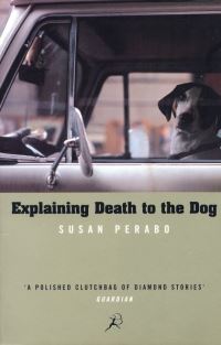 Book Cover for Explaining Death to the Dog by Susan Perabo