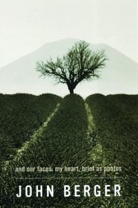 Book Cover for And Our Faces, My Heart, Brief as Photos by John Berger