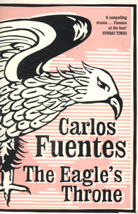 Book Cover for The Eagle's Throne by Carlos Fuentes