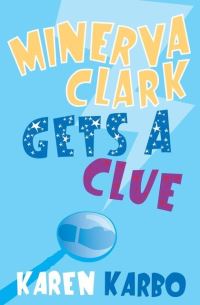 Book Cover for Minerva Clark Gets a Clue by Karen Karbo