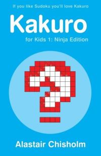 Book Cover for Kakuro for Kids by Alastair Chisholm
