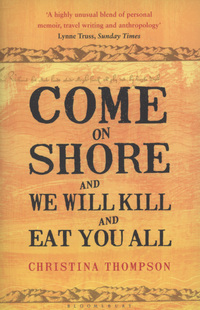 Book Cover for Come on Shore and We Will Kill and Eat You All by Christina Thompson