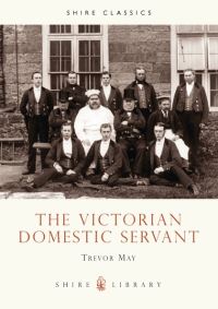 Book Cover for The Victorian Domestic Servant by Trevor May