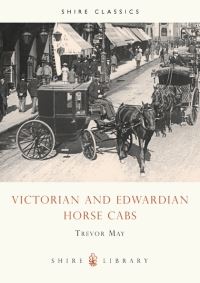 Book Cover for Victorian and Edwardian Horse Cabs by Trevor May