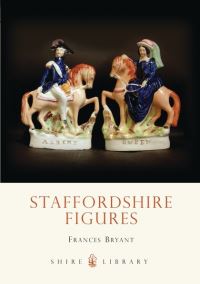 Book Cover for Staffordshire Figures 1835-1880 by Frances Bryant