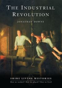 Book Cover for The Industrial Revolution by Jonathan Downs