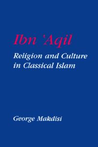 Book Cover for Ibn 'Aqil by George Makdisi