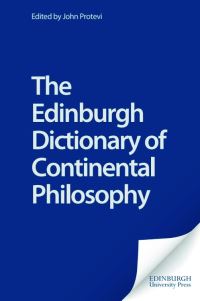 Book Cover for The Edinburgh Dictionary of Continental Philosophy by John Protevi