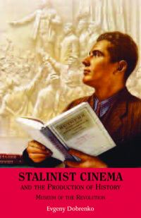 Book Cover for Stalinist Cinema and the Production of History by E A Dobrenko