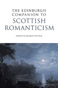 Book Cover for The Edinburgh Companion to Scottish Romanticism by Murray Pittock
