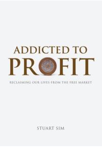 Book Cover for Addicted to Profit by Stuart Sim