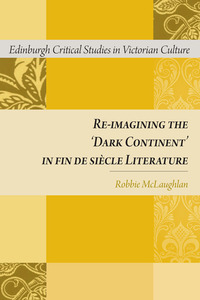 Book Cover for Re-Imagining the 'Dark Continent' in Fin De Siècle Literature by Robert McLaughlan
