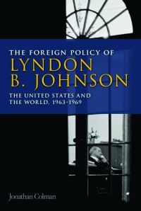 Book Cover for The Foreign Policy of Lyndon B. Johnson by Jonathan Colman