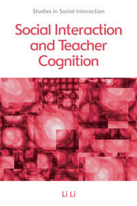 Book Cover for Social Interaction and Teacher Cognition by Li Li