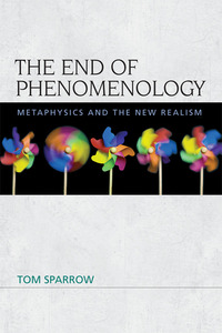 Book Cover for The End of Phonomenology by Tom Sparrow