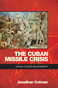 Book Cover for The Cuban Missile Crisis by Jonathan Colman