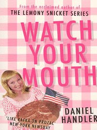 Book Cover for Watch Your Mouth by Daniel Handler