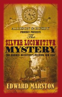 Book Cover for The Silver Locomotive Mystery by Edward Marston