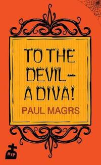Book Cover for To the Devil - A Diva! by Paul Magrs