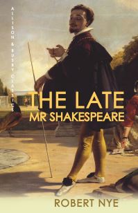 Book Cover for The Late Mr Shakespeare by Robert Nye