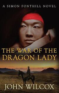 Book Cover for The War of the Dragon Lady by John Wilcox