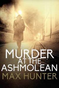 Book Cover for Murder at the Ashmolean by Max Hunter