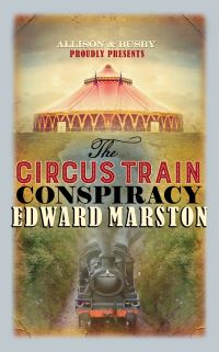 Book Cover for The Circus Train Conspiracy by Edward Marston