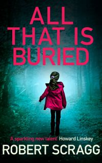 Book Cover for All That Is Buried by Robert Scragg