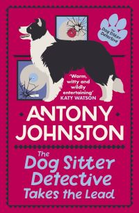 Book Cover for The Dog Sitter Detective Takes the Lead by Antony Johnston