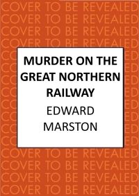 Book Cover for Murder on the Great Northern Railway by Edward Marston