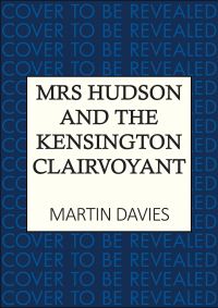 Book Cover for Mrs Hudson and the Kensington Clairvoyant by Martin Davies