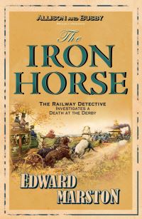 Book Cover for The Iron Horse by Edward Marston