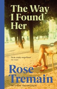 Book Cover for The Way I Found Her by Rose Tremain