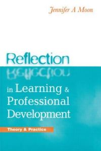 Book Cover for Reflection in Learning & Professional Development by Jennifer A Moon