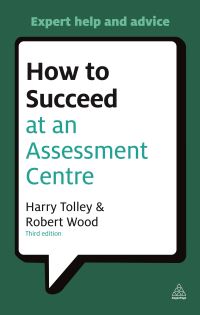 Book Cover for How to Succeed at an Assessment Centre by Harry Tolley, Robert Wood