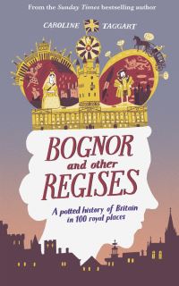 Book Cover for Bognor and Other Regises by Caroline Taggart