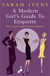 Book Cover for A Modern Girl's Guide to Etiquette by Sarah Ivens