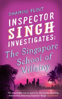 Book Cover for The Singapore School of Villainy by Shamini Flint