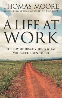 Book Cover for A Life at Work by Thomas Moore