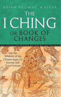 Book Cover for The I Ching, or, Book of Changes by Brian Browne Walker