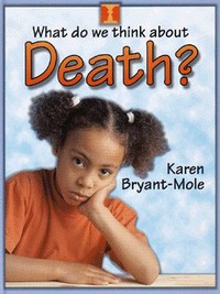 Book Cover for What Do We Think About Death? by Karen BryantMole