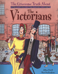 Book Cover for The Gruesome Truth About the Victorians by Jillian Powell, Matt Buckingham