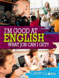 Book Cover for I'm Good at English, What Job Can I Get? by Richard Spilsbury